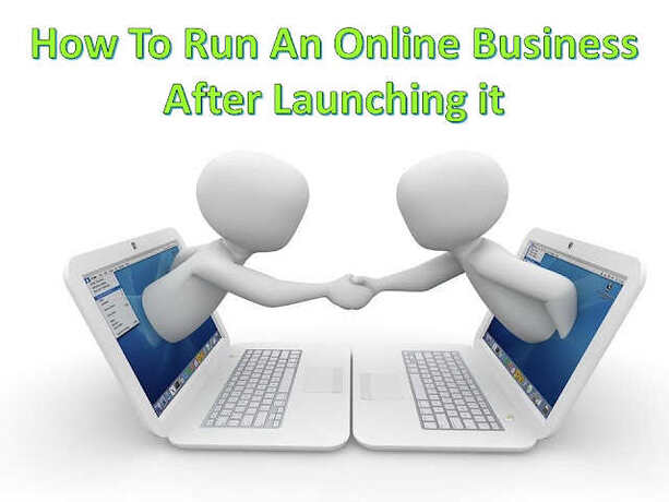 How To Run An Online Business After Launching it