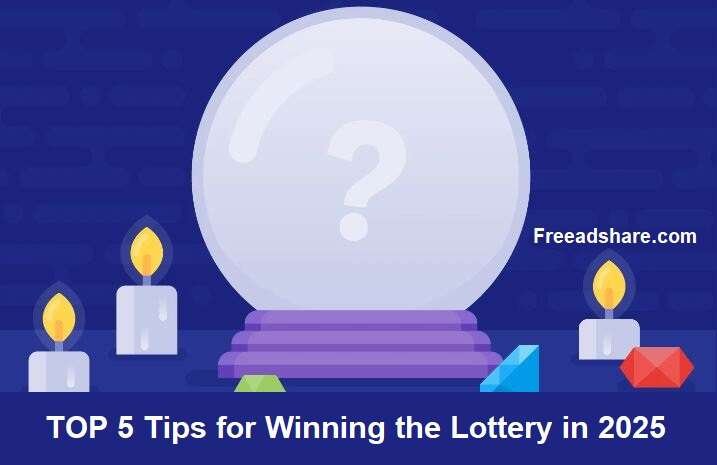 TOP 5 Tips for Winning the Lottery in 2025