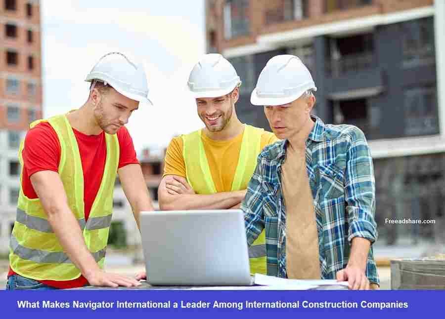 Navigator International a Leader Among International Construction Companies