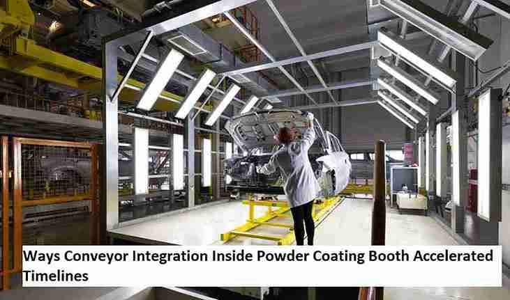 Ways Conveyor Integration Inside Powder Coating Booths Accelerates Timelines